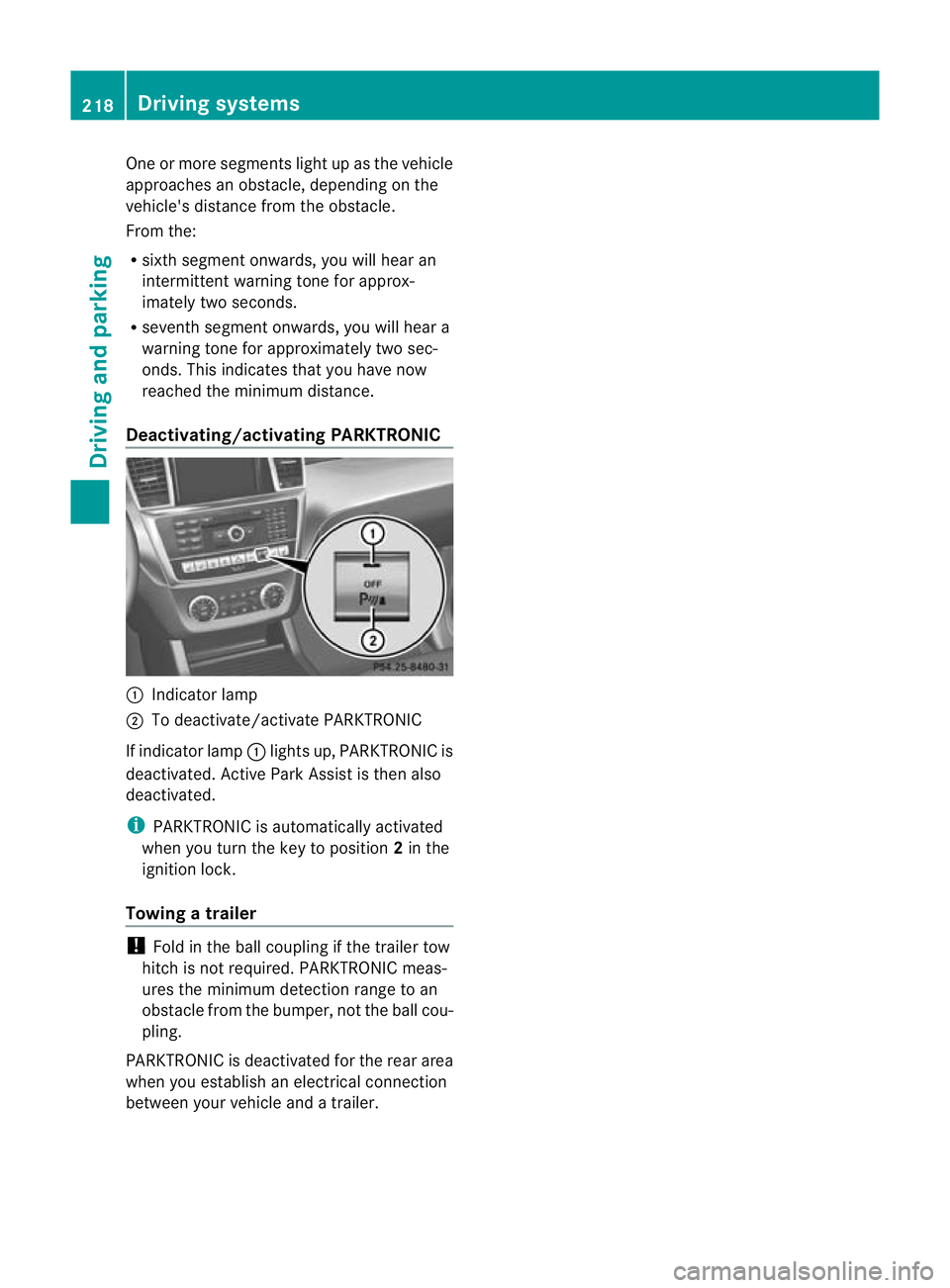 MERCEDES-BENZ GL SUV 2012 Owners Manual One or mor
esegments light up as the vehicle
approaches an obstacle, dependin gonthe
vehicle' sdistance from the obstacle.
From the:
R sixth segment onwards, you will hear an
intermittent warnin g MERCEDES-BENZ GL SUV 2012 Owners Manual One or mor
esegments light up as the vehicle
approaches an obstacle, dependin gonthe
vehicle' sdistance from the obstacle.
From the:
R sixth segment onwards, you will hear an
intermittent warnin g