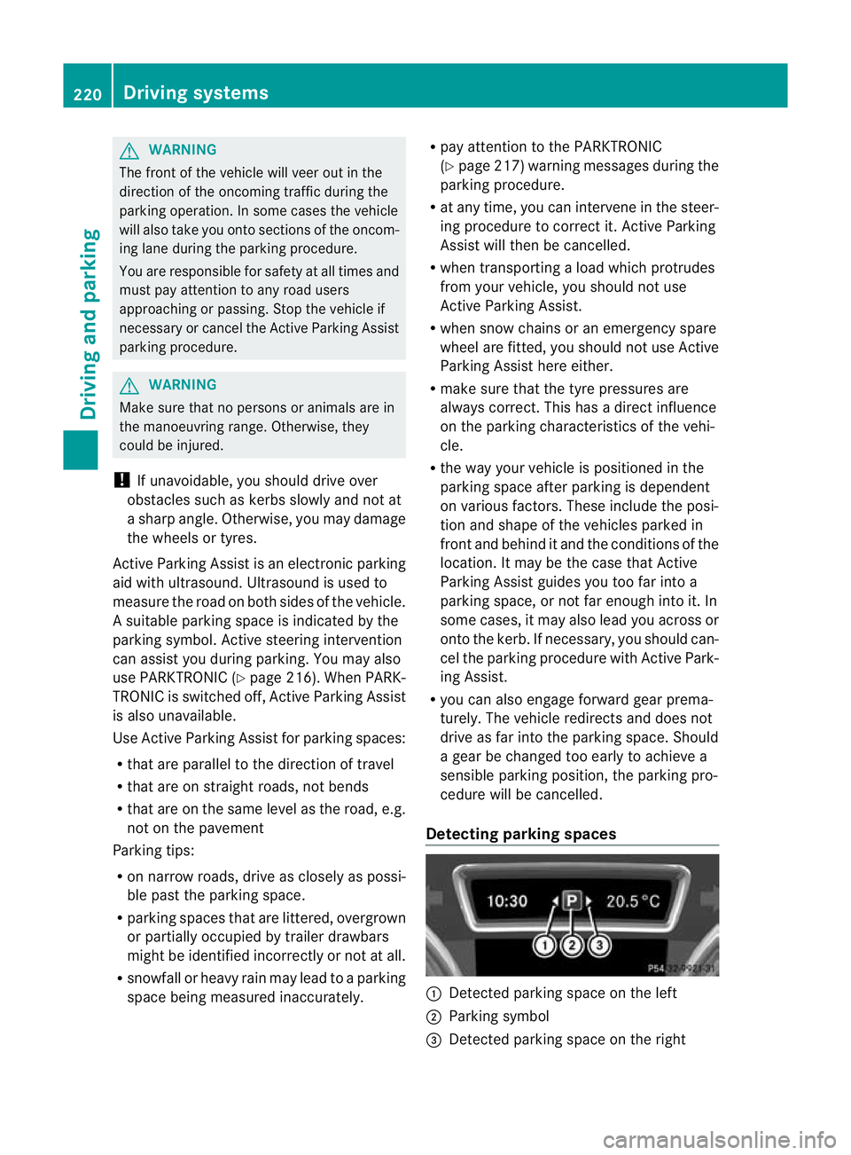 MERCEDES-BENZ GL SUV 2012 Owners Manual G
WARNING
Th ef ront of th evehicle will veer out in the
direction of the oncoming traffic during the
parking operation. In some cases the vehic le
wil lalsot ake you onto sections of the oncom-
ing l MERCEDES-BENZ GL SUV 2012 Owners Manual G
WARNING
Th ef ront of th evehicle will veer out in the
direction of the oncoming traffic during the
parking operation. In some cases the vehic le
wil lalsot ake you onto sections of the oncom-
ing l