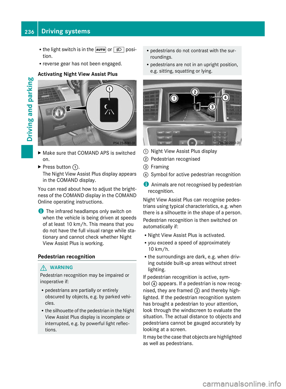 MERCEDES-BENZ GL SUV 2012 Owners Manual R
the ligh tswitc hisi nthe à orL posi-
tion.
R reverse gear has not been engaged.
Activating Nigh tView Assist Plus X
Make sure that COMAN DAPS is switched
on.
X Press button :.
The Night Vie wAssis MERCEDES-BENZ GL SUV 2012 Owners Manual R
the ligh tswitc hisi nthe à orL posi-
tion.
R reverse gear has not been engaged.
Activating Nigh tView Assist Plus X
Make sure that COMAN DAPS is switched
on.
X Press button :.
The Night Vie wAssis