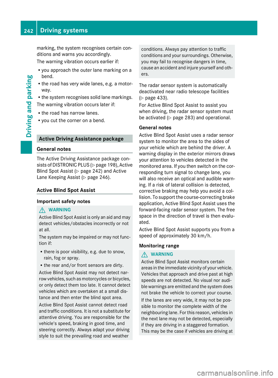 MERCEDES-BENZ GL SUV 2012 Owners Manual marking
,the system recognises certai ncon-
ditions and warns you accordingly.
The warning vibration occur searlier if:
R you approach the outer lane markin gona
bend.
R the road has ver ywidel anes , MERCEDES-BENZ GL SUV 2012 Owners Manual marking
,the system recognises certai ncon-
ditions and warns you accordingly.
The warning vibration occur searlier if:
R you approach the outer lane markin gona
bend.
R the road has ver ywidel anes ,
