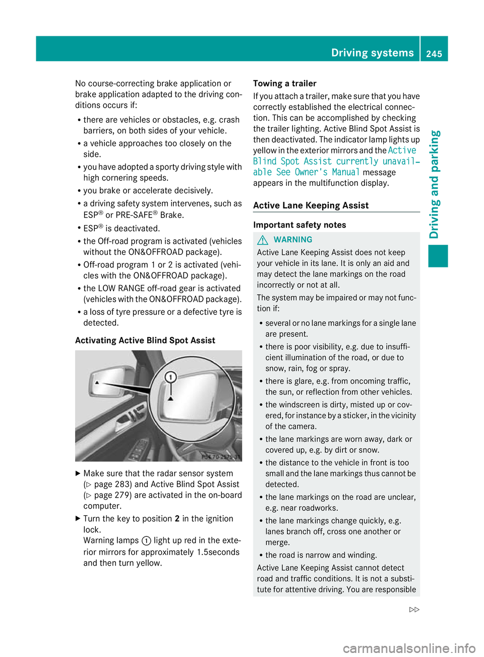 MERCEDES-BENZ GL SUV 2012 Owners Manual No course-correctin
gbrake applicatio nor
brak eapplication adapted to the driving con-
ditions occurs if:
R there are vehicles or obstacles, e.g. crash
barriers, on both sides of your vehicle.
R av e MERCEDES-BENZ GL SUV 2012 Owners Manual No course-correctin
gbrake applicatio nor
brak eapplication adapted to the driving con-
ditions occurs if:
R there are vehicles or obstacles, e.g. crash
barriers, on both sides of your vehicle.
R av e
