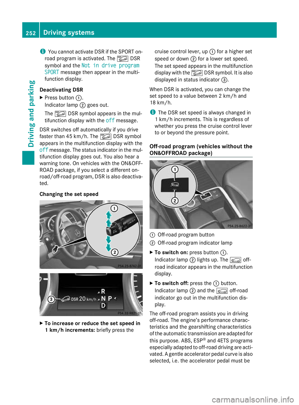 MERCEDES-BENZ GL SUV 2012 Owners Manual i
You cannot activate DS Rifthe SPORT on-
roa dprogram is activated. The ÃDSR
symbo land the Not in drive program SPORT message then appe
ar inthem ulti-
function display.
Deactivating DSR
X Press bu MERCEDES-BENZ GL SUV 2012 Owners Manual i
You cannot activate DS Rifthe SPORT on-
roa dprogram is activated. The ÃDSR
symbo land the Not in drive program SPORT message then appe
ar inthem ulti-
function display.
Deactivating DSR
X Press bu