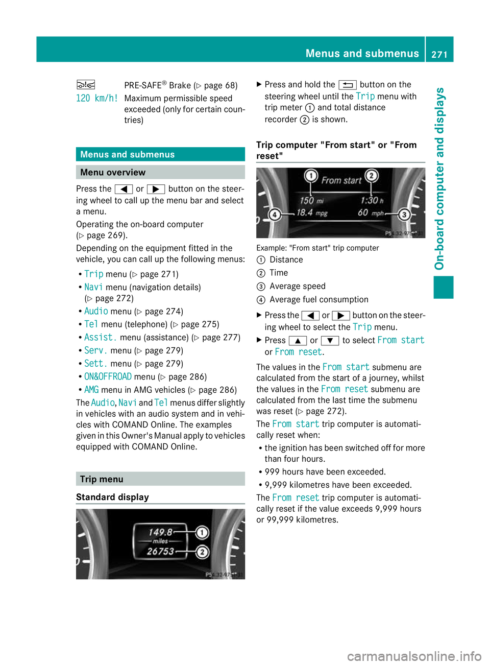 MERCEDES-BENZ GL SUV 2012 Owners Manual Ä
PRE-SAFE®
Brake (Y page68)
120 km/h! Maximum permissibl
espeed
exceeded (only for cer tain coun-
tries) Menus and submenus
Menu overview
Press the =or; button on the steer-
ing wheel to call up th MERCEDES-BENZ GL SUV 2012 Owners Manual Ä
PRE-SAFE®
Brake (Y page68)
120 km/h! Maximum permissibl
espeed
exceeded (only for cer tain coun-
tries) Menus and submenus
Menu overview
Press the =or; button on the steer-
ing wheel to call up th