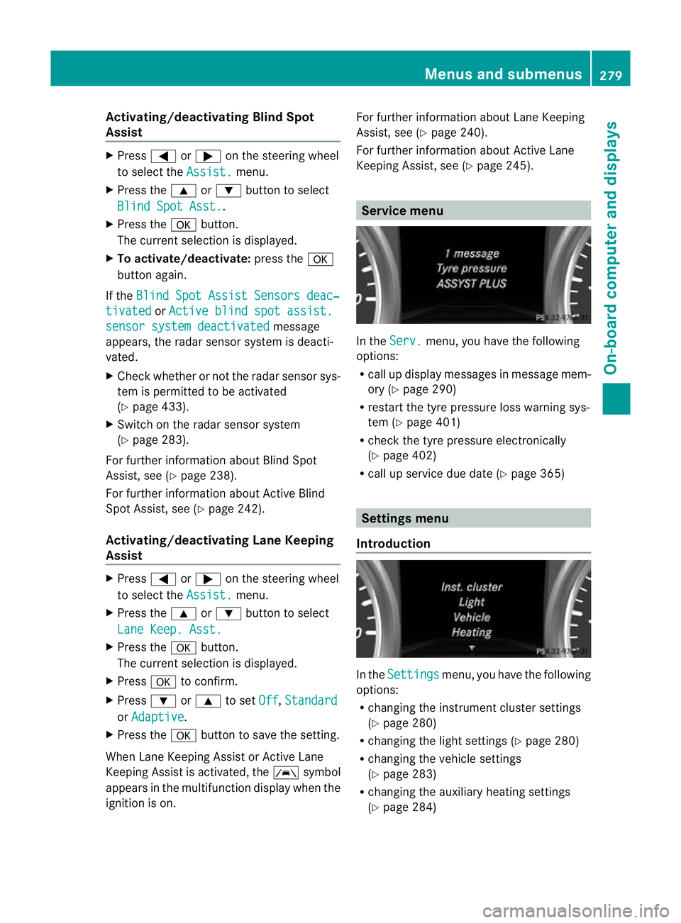 MERCEDES-BENZ GL SUV 2012 Owners Manual Activating/deactivating Blind Spot
Assist X
Press =or; on thesteering wheel
to select the Assist. menu.
X Pres sthe 9 or: buttontos elect
Blin dSpot Asst. .
X Press the abutton.
Th ec urrent selection MERCEDES-BENZ GL SUV 2012 Owners Manual Activating/deactivating Blind Spot
Assist X
Press =or; on thesteering wheel
to select the Assist. menu.
X Pres sthe 9 or: buttontos elect
Blin dSpot Asst. .
X Press the abutton.
Th ec urrent selection
