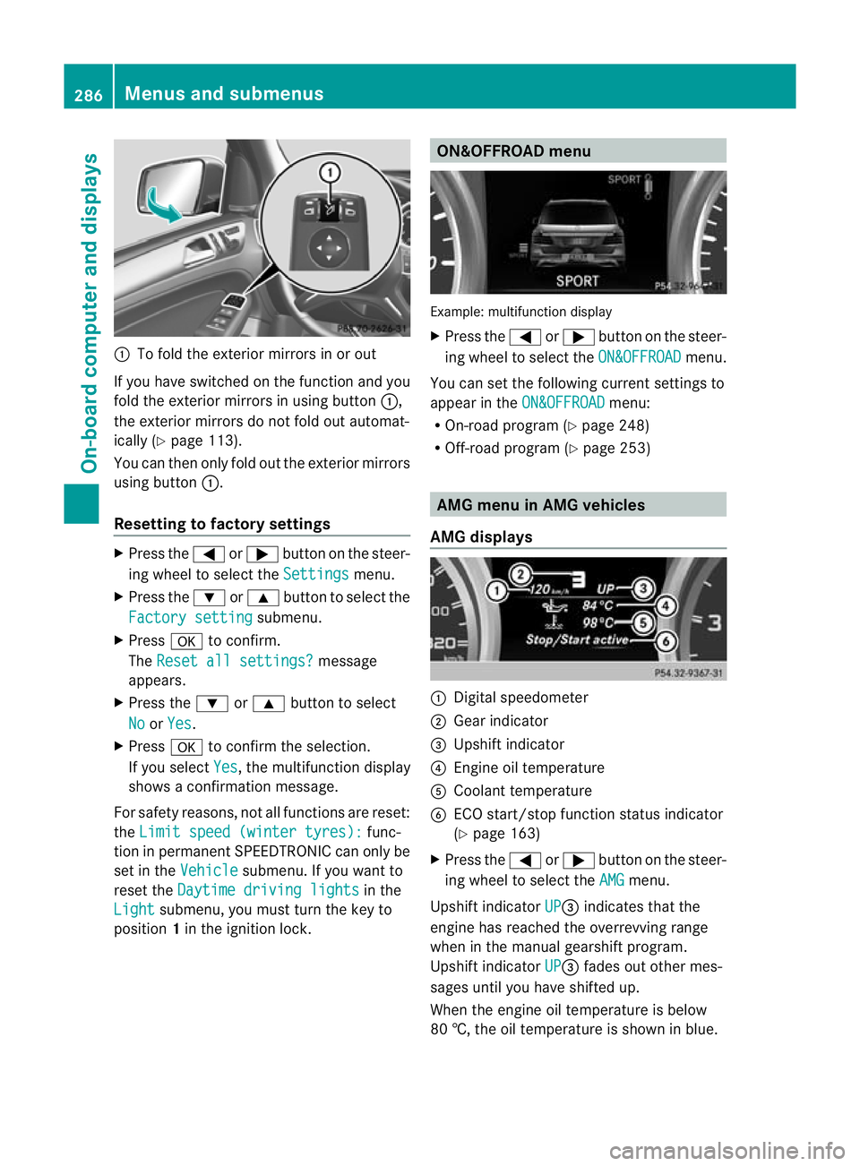 MERCEDES-BENZ GL SUV 2012 Owners Manual :
To fold the exterior mirror sinorout
If you have switched on the function and you
fold the exterior mirrors in using button :,
the exterior mirrors do not fold out automat-
ically (Y page 113).
You MERCEDES-BENZ GL SUV 2012 Owners Manual :
To fold the exterior mirror sinorout
If you have switched on the function and you
fold the exterior mirrors in using button :,
the exterior mirrors do not fold out automat-
ically (Y page 113).
You