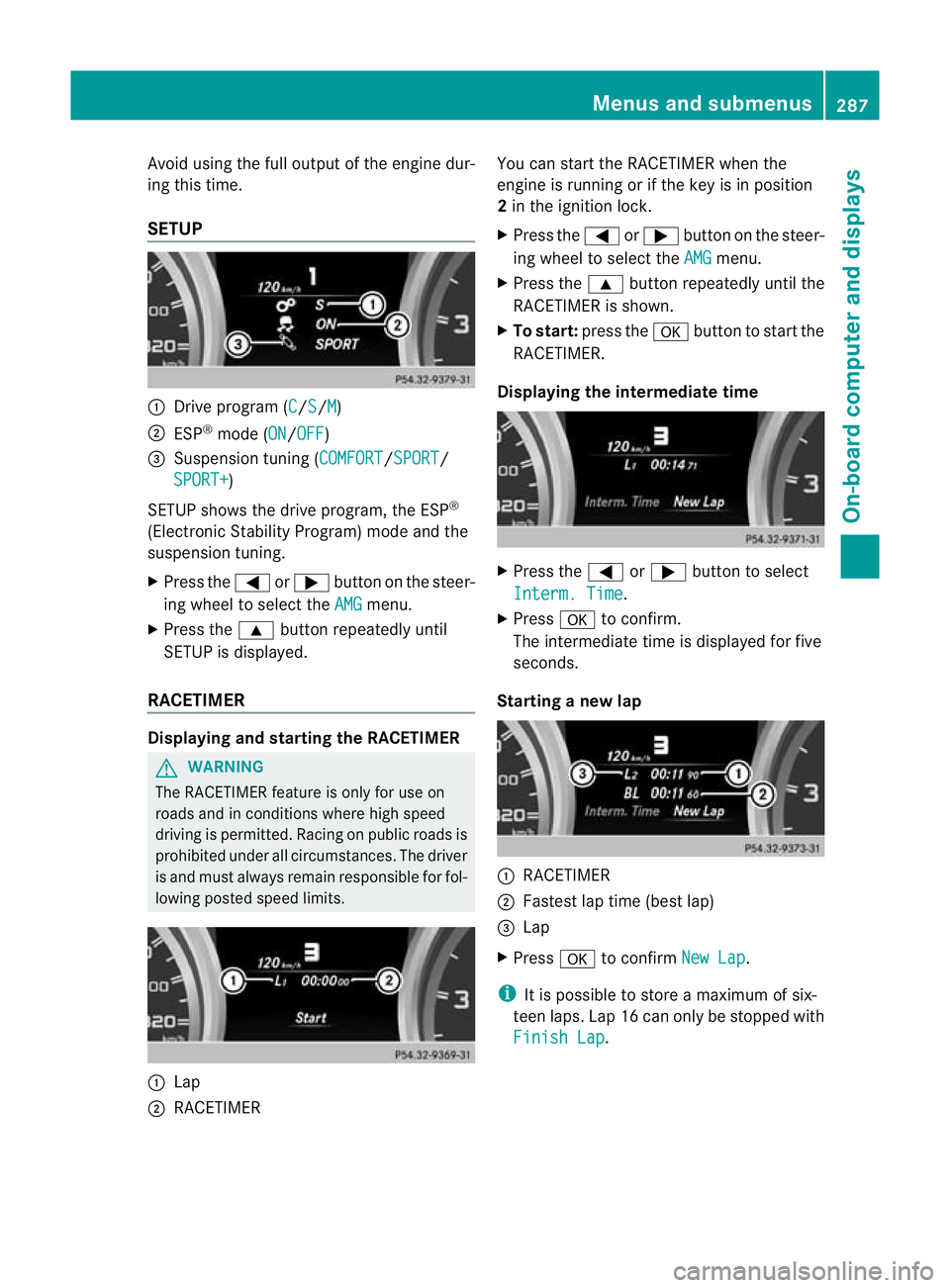 MERCEDES-BENZ GL SUV 2012 Owners Manual Avoi
dusing the ful loutpu toft he engin edur-
ing this time.
SETUP :
Drive program (C /S /M )
; ESP ®
mode (ON /OFF )
= Suspension tuning (COMFORT /SPORT /
SPORT+ )
SETUP shows the drive program, th MERCEDES-BENZ GL SUV 2012 Owners Manual Avoi
dusing the ful loutpu toft he engin edur-
ing this time.
SETUP :
Drive program (C /S /M )
; ESP ®
mode (ON /OFF )
= Suspension tuning (COMFORT /SPORT /
SPORT+ )
SETUP shows the drive program, th