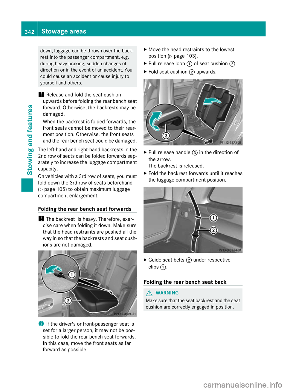 MERCEDES-BENZ GL SUV 2012  Owners Manual down, luggage can be thrown over the back-
rest int
othe passenger compar tment ,e.g.
during heavy braking, sudden changes of
direction or in the event of an accide nt.Y ou
coul dcause an acciden torc