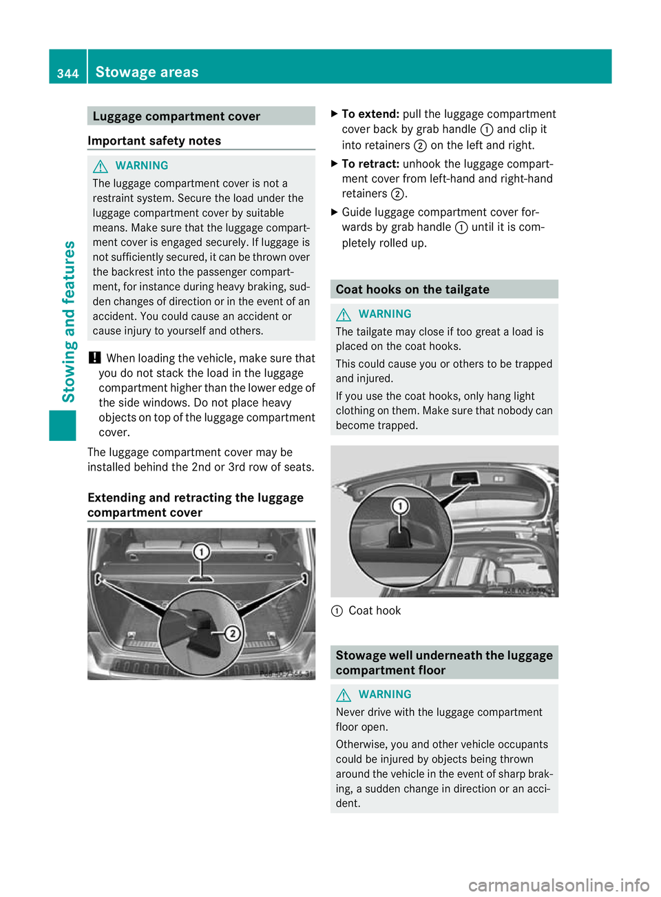 MERCEDES-BENZ GL SUV 2012  Owners Manual Luggage compartment cover
Important safety notes G
WARNING
The luggage compartmen tcover is not a
restraint system .Secur ethe load unde rthe
luggag ecompart ment cover by suitable
means. Make sure th