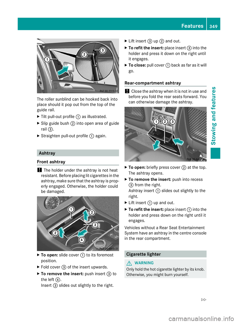 MERCEDES-BENZ GL SUV 2012  Owners Manual The roller sunblind can be hooked back into
plac eshould it pop out from the top of the
guide rail.
X Tilt pull-out profile :as illustrated.
X Sli pg uide bush ;into open area of guide
rail =.
X Strai