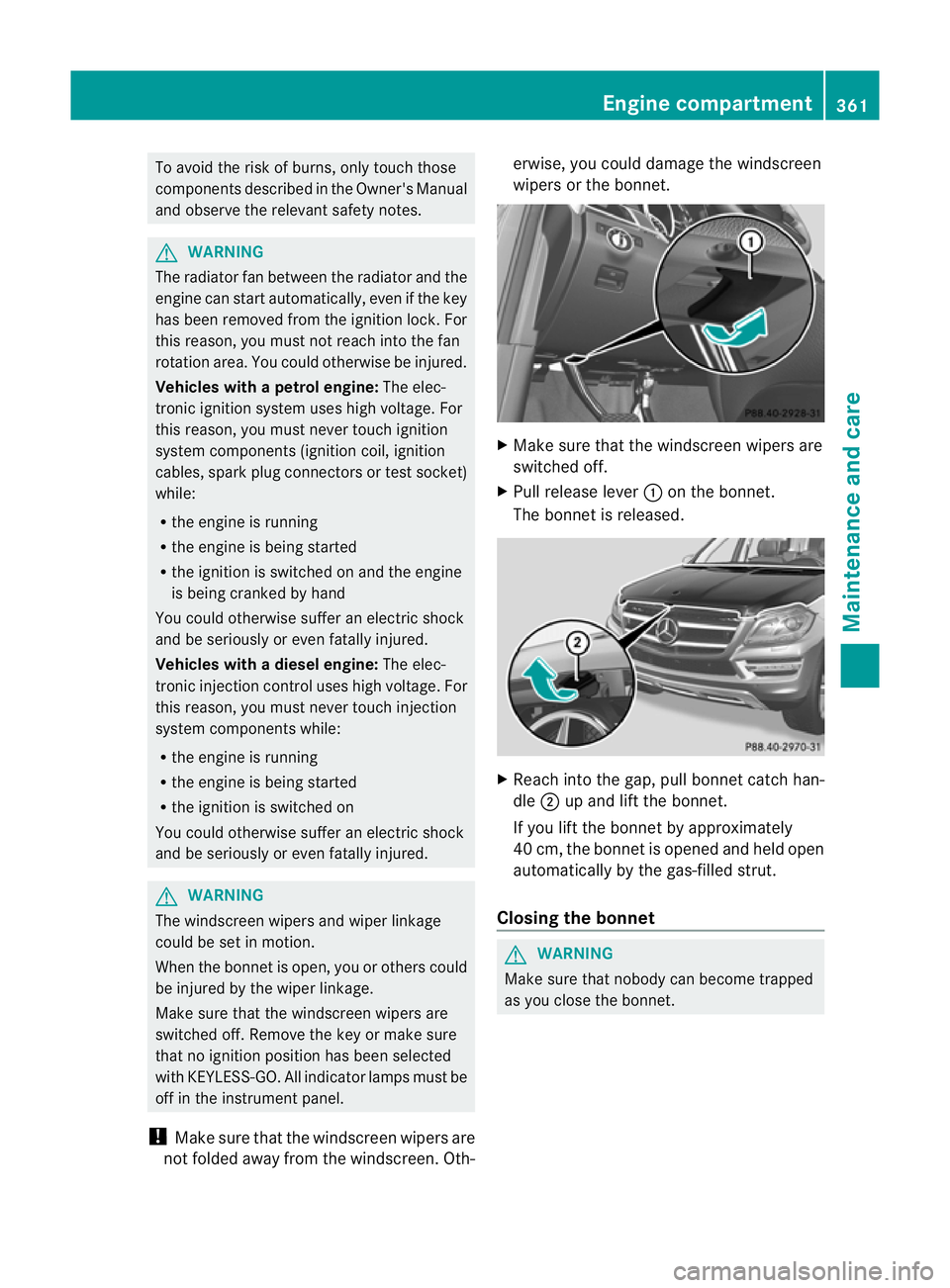 MERCEDES-BENZ GL SUV 2012  Owners Manual To avoi
dthe risk of burns, only touc hthose
component sdescribed in the Owner's Manual
and observ ethe relevant safety notes. G
WARNING
The radiator fa nbetween the radiator and the
engine can st