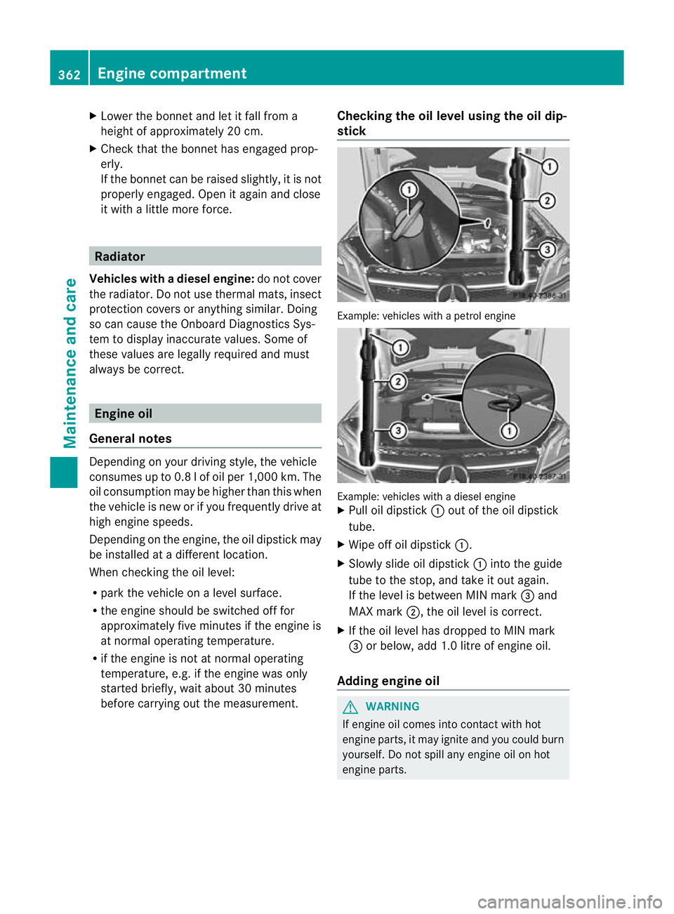 MERCEDES-BENZ GL SUV 2012  Owners Manual X
Lower th ebonnet and let it fal lfrom a
heig ht of approx imately 20 cm.
X Check that the bonnet has engaged prop-
erly.
If the bonnet can be raised slightly, it is not
properly engaged. Open it aga