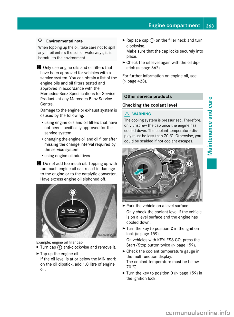 MERCEDES-BENZ GL SUV 2012  Owners Manual H
Environmenta
lnote
When toppin guptheoil, tak ecaren ot to spill
any .Ifo il enters th esoil or waterways, it is
harmful to th eenvironment.
! Only use engine oil sand oil filters that
have bee napp