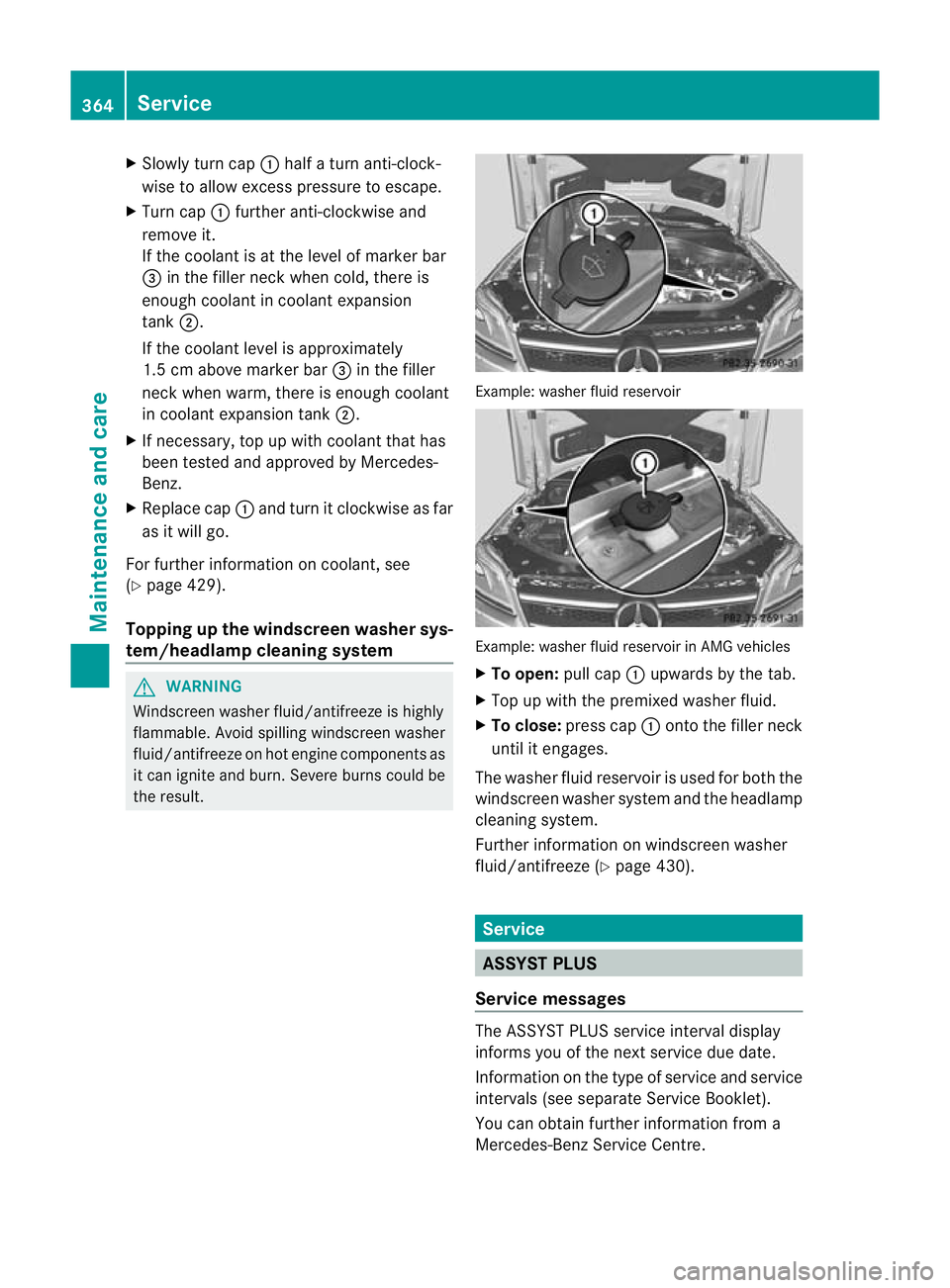 MERCEDES-BENZ GL SUV 2012  Owners Manual X
Slowl yturn cap :half aturn anti-clock-
wise to allo wexces spress uretoe scape.
X Turn cap :further anti-clockwise and
rem ovei t.
If the coolant is at the level of marker bar
= in the fille rneck 