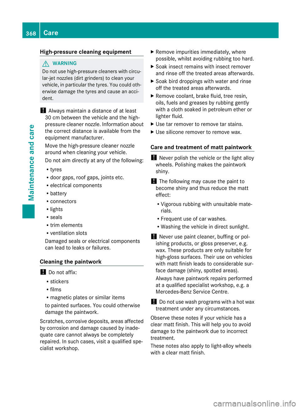 MERCEDES-BENZ GL SUV 2012 Owners Manual High-pressure cl
eaning equipment G
WARNING
Do not use high-pressure cleaner swith circu-
lar-jet nozzles (dirt grinders) to clean your
vehicle ,inparticular the tyres. You could oth-
erwise damage th MERCEDES-BENZ GL SUV 2012 Owners Manual High-pressure cl
eaning equipment G
WARNING
Do not use high-pressure cleaner swith circu-
lar-jet nozzles (dirt grinders) to clean your
vehicle ,inparticular the tyres. You could oth-
erwise damage th