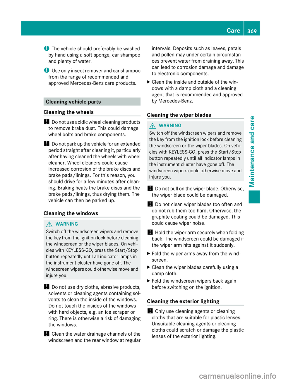 MERCEDES-BENZ GL SUV 2012 Owners Manual i
The vehicle should preferably be washed
by hand using asoft sponge, car shampoo
and plent yofwater.
i Use only insect remover and car shampoo
from the range of recommended and
approved Mercedes -Ben MERCEDES-BENZ GL SUV 2012 Owners Manual i
The vehicle should preferably be washed
by hand using asoft sponge, car shampoo
and plent yofwater.
i Use only insect remover and car shampoo
from the range of recommended and
approved Mercedes -Ben