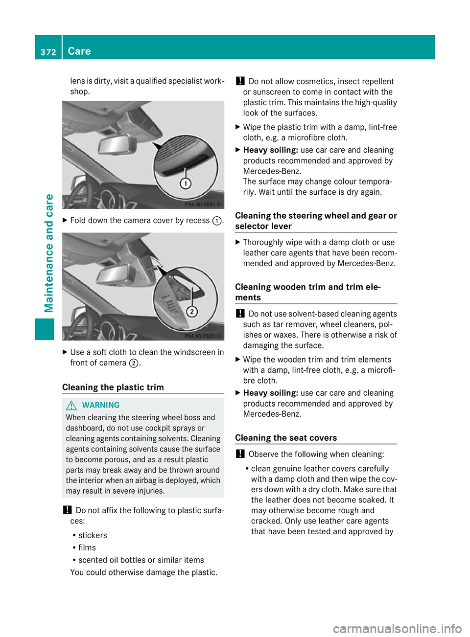 MERCEDES-BENZ GL SUV 2012 Owners Manual lens is dirty, visit
aqualified specialist work-
shop. X
Fold down the camera cover by recess :.X
Use asoft clot htoclean the windscreen in
fron tofc amera ;.
Cleaning th eplastic trim G
WAR
NING
Whe MERCEDES-BENZ GL SUV 2012 Owners Manual lens is dirty, visit
aqualified specialist work-
shop. X
Fold down the camera cover by recess :.X
Use asoft clot htoclean the windscreen in
fron tofc amera ;.
Cleaning th eplastic trim G
WAR
NING
Whe