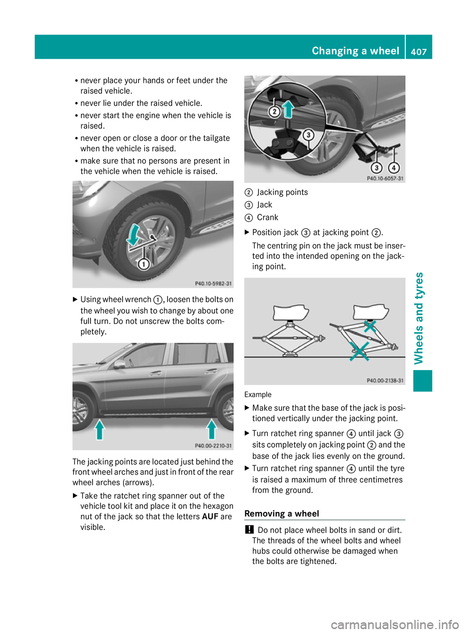 MERCEDES-BENZ GL SUV 2012 Owners Manual R
neve rplace your hands or feet under the
raised vehicle.
R never lie under the raised vehicle.
R never start the engin ewhen the vehi cleis
raised.
R never open or close adoor or the tailgate
when t MERCEDES-BENZ GL SUV 2012 Owners Manual R
neve rplace your hands or feet under the
raised vehicle.
R never lie under the raised vehicle.
R never start the engin ewhen the vehi cleis
raised.
R never open or close adoor or the tailgate
when t