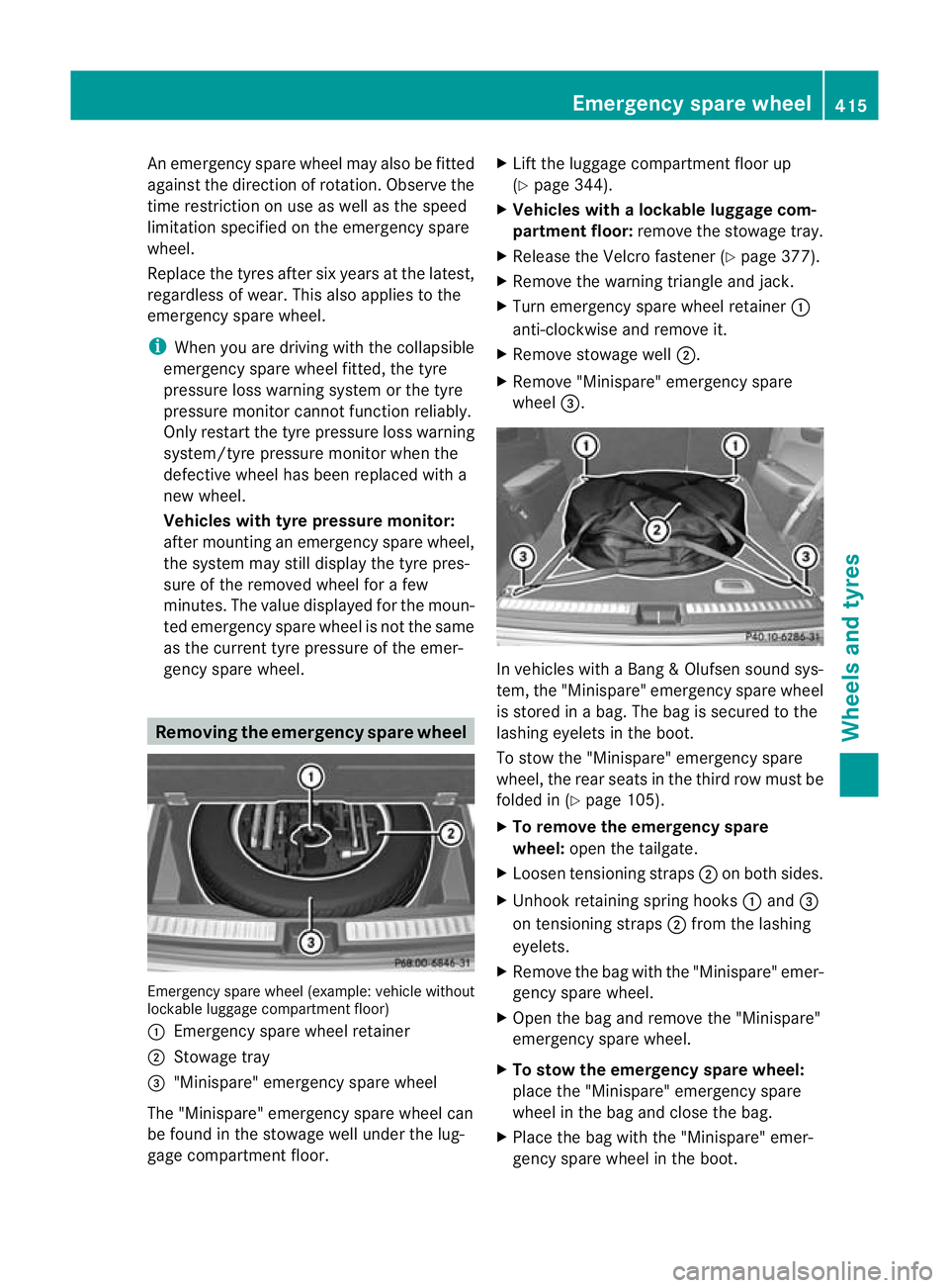 MERCEDES-BENZ GL SUV 2012 Owners Manual An emergency spare whee
lmayalso be fitted
against the direction of rotation. Observe the
time restrictio nonuse as well as the speed
limitation specified on the emergenc yspare
wheel.
Replace the tyr MERCEDES-BENZ GL SUV 2012 Owners Manual An emergency spare whee
lmayalso be fitted
against the direction of rotation. Observe the
time restrictio nonuse as well as the speed
limitation specified on the emergenc yspare
wheel.
Replace the tyr