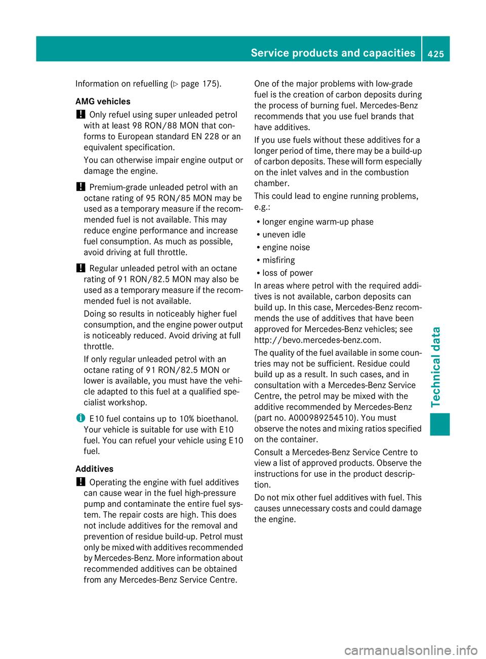 MERCEDES-BENZ GL SUV 2012  Owners Manual Information on refuelling (Y
page 175).
AMG vehicles
! Only refuel using supe runleaded petrol
with at leas t98RON/88 MO Nthat con-
forms to Europea nstandard EN 228 or an
equival ents pecif ication.

