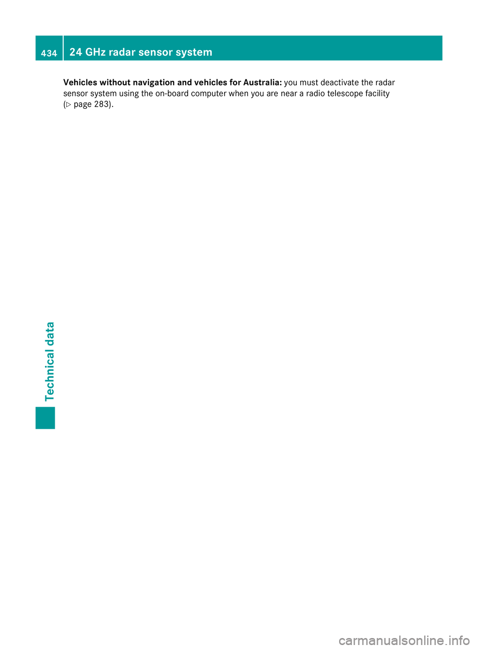 MERCEDES-BENZ GL SUV 2012  Owners Manual Vehicles without navigatio
nand vehicles for Austral ia:you must deactivate the radar
sensor system using the on-board computer whe nyou ar enear aradio telescop efacility
(Y page 283). 434
24 GHz rad