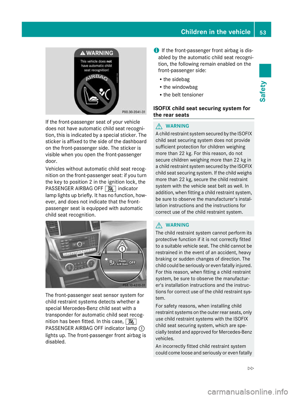 MERCEDES-BENZ GL SUV 2012 Workshop Manual If th
efront-passenger seat of yo urvehicle
does no thave automatic child seat recogni-
tion, this is indicated by aspecial sticker. The
sticker is affixed to the side of the dashboard
on the front-pa