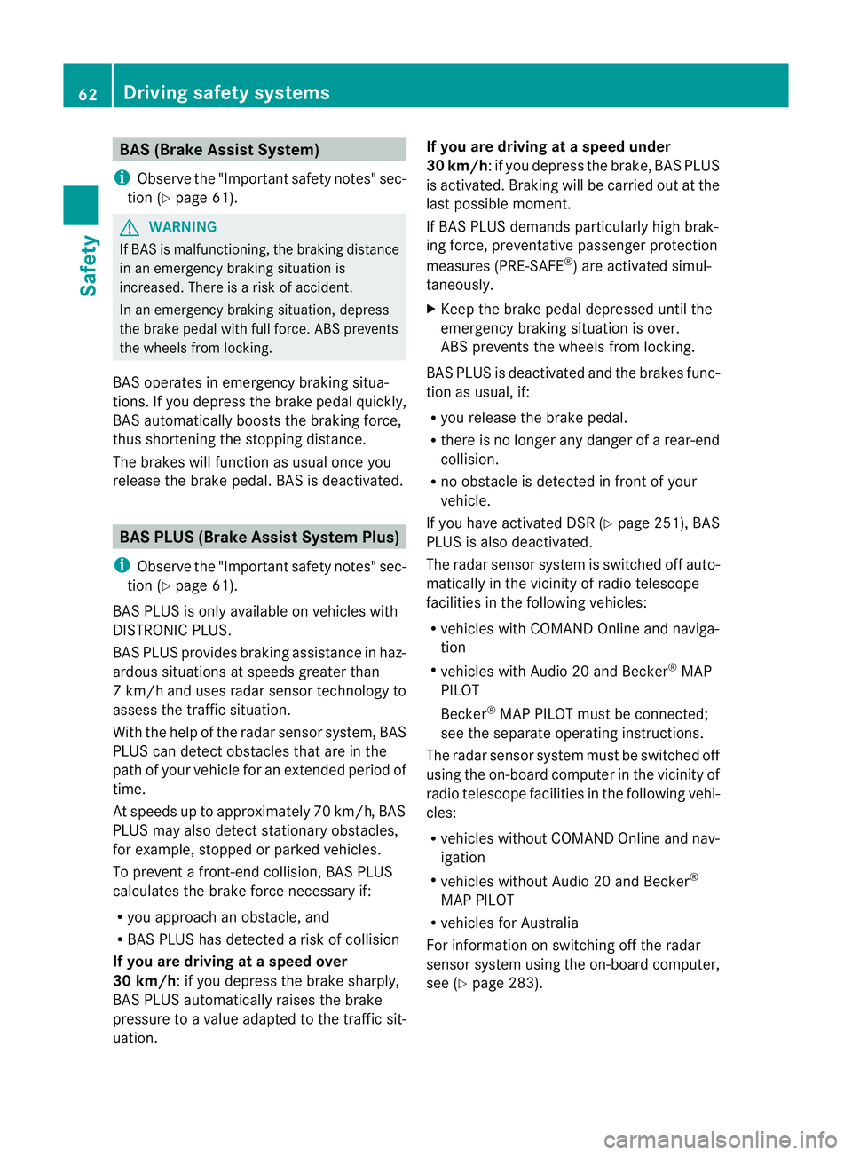 MERCEDES-BENZ GL SUV 2012 Repair Manual BAS (Brak
eAssis tSystem)
i Observet he "Imp ortant safety notes "sec-
tion (Y page 61). G
WARNING
If BAS is malfunctioning, the braking distance
in an emergency braking situation is
increased MERCEDES-BENZ GL SUV 2012 Repair Manual BAS (Brak
eAssis tSystem)
i Observet he "Imp ortant safety notes "sec-
tion (Y page 61). G
WARNING
If BAS is malfunctioning, the braking distance
in an emergency braking situation is
increased