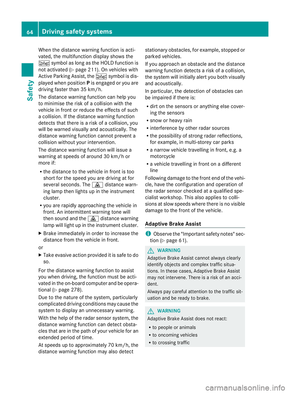 MERCEDES-BENZ GL SUV 2012 Repair Manual When the distan
cewarning function is acti-
vated, the multifunction display shows the
Ä symbol as long as the HOLD function is
not activated (Y page 211). On vehicles with
Active Parking Assist, the MERCEDES-BENZ GL SUV 2012 Repair Manual When the distan
cewarning function is acti-
vated, the multifunction display shows the
Ä symbol as long as the HOLD function is
not activated (Y page 211). On vehicles with
Active Parking Assist, the
