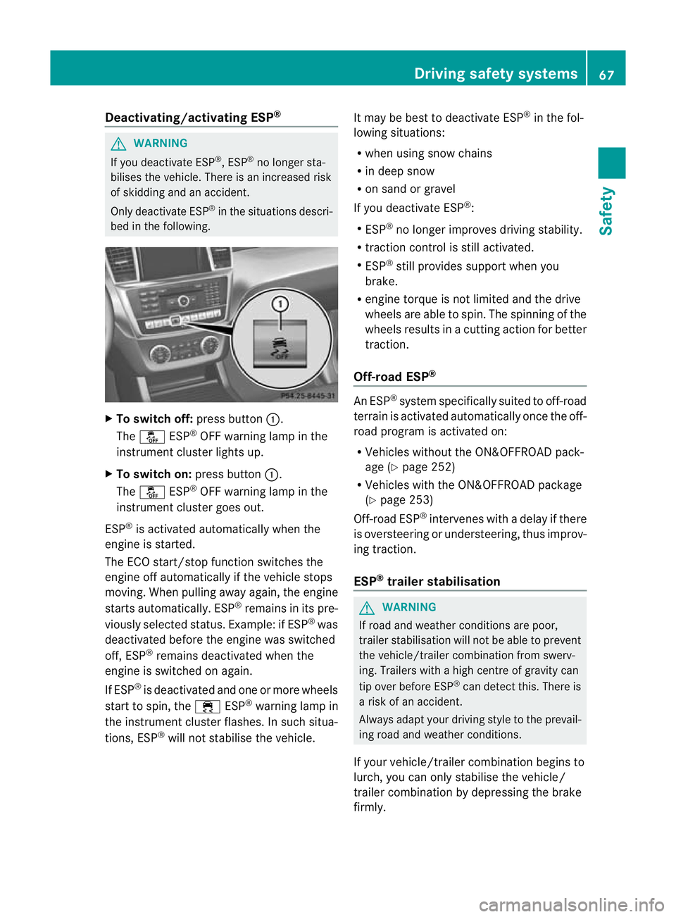 MERCEDES-BENZ GL SUV 2012 Repair Manual Deactivating/activating ESP
®G
WARNING
If you deactivat eESP®
,E SP ®
no longer sta-
bilises the vehicle. There is an increased risk
of skidding and an accident.
Only deactivat eESP®
in th esituat MERCEDES-BENZ GL SUV 2012 Repair Manual Deactivating/activating ESP
®G
WARNING
If you deactivat eESP®
,E SP ®
no longer sta-
bilises the vehicle. There is an increased risk
of skidding and an accident.
Only deactivat eESP®
in th esituat