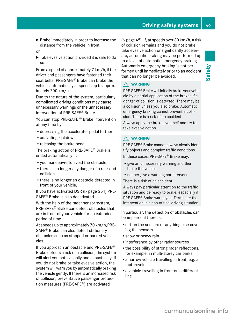 MERCEDES-BENZ GL SUV 2012 Manual PDF X
Brake immediatel yinorder to increas ethe
distanc efrom th evehicle in front.
or
X Take evasive actio nprovided it is safe to do
so.
From aspeed of approxim ately 7km/h ,ifthe
driver and passengers MERCEDES-BENZ GL SUV 2012 Manual PDF X
Brake immediatel yinorder to increas ethe
distanc efrom th evehicle in front.
or
X Take evasive actio nprovided it is safe to do
so.
From aspeed of approxim ately 7km/h ,ifthe
driver and passengers