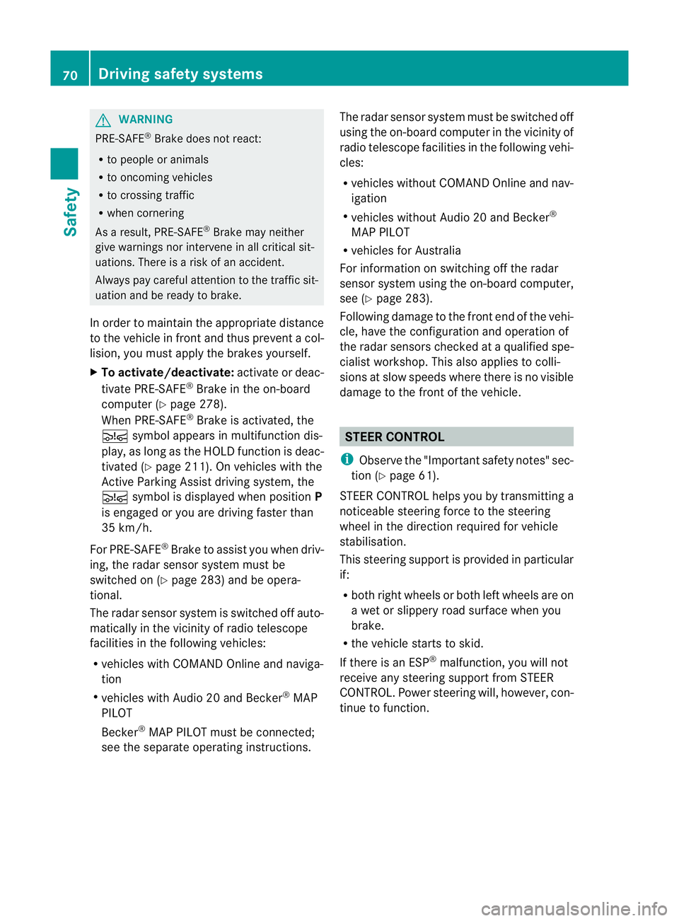 MERCEDES-BENZ GL SUV 2012 Manual PDF G
WARNING
PRE-SAFE ®
Brake does not react:
R to people or animals
R to oncoming vehicles
R to crossing traffic
R when cornering
As aresult, PRE-SAFE ®
Brake may neither
give warnings nor intervene i MERCEDES-BENZ GL SUV 2012 Manual PDF G
WARNING
PRE-SAFE ®
Brake does not react:
R to people or animals
R to oncoming vehicles
R to crossing traffic
R when cornering
As aresult, PRE-SAFE ®
Brake may neither
give warnings nor intervene i
