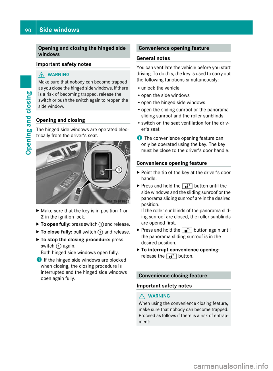 MERCEDES-BENZ GL SUV 2012  Owners Manual Opening and closing th
ehinged side
windows
Important safet ynotes G
WARNING
Make sure that nobody can become trapped
as you close the hinged side windows. If there
is ar isk of becomin gtrapped ,rele