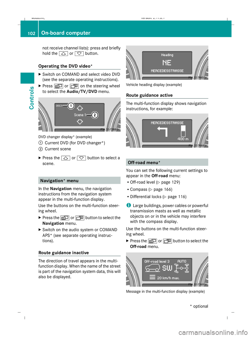 MERCEDES-BENZ GL SUV 2009  Owners Manual not receive channel lists): press and briefly
hold the &or* button.
Operating the DVD video* X
Switch on COMAND and select video DVD
(see the separate operating instructions).
X Press VorU on the stee