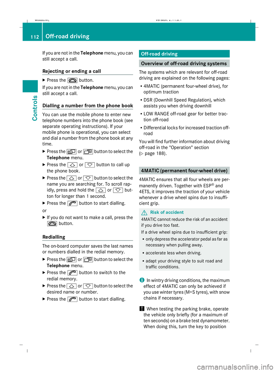 MERCEDES-BENZ GL SUV 2009 Owners Manual If you are not in the
Telephonemenu, you can
still accept a call.
Rejecting or ending a call X
Press the ~button.
If you are not in the Telephonemenu, you can
still accept a call.
Dialling a number fr MERCEDES-BENZ GL SUV 2009 Owners Manual If you are not in the
Telephonemenu, you can
still accept a call.
Rejecting or ending a call X
Press the ~button.
If you are not in the Telephonemenu, you can
still accept a call.
Dialling a number fr
