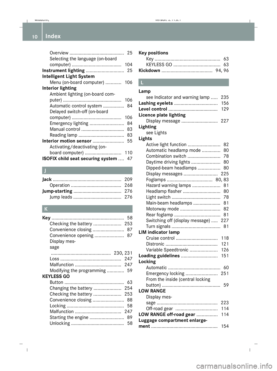 MERCEDES-BENZ GL SUV 2009 User Guide Overview
.......................................... 25
Selecting the language (on-board
computer) ...................................... 104
Instrument lighting .............................25
Intelli