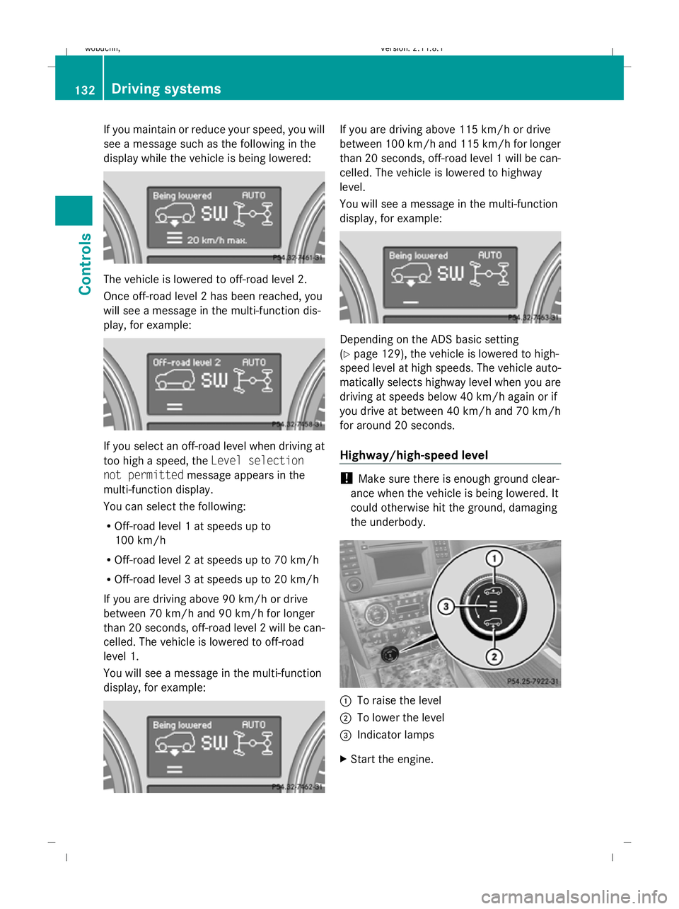 MERCEDES-BENZ GL SUV 2009 Owners Manual If you maintain or reduce your speed, you will
see a message such as the following in the
display while the vehicle is being lowered: The vehicle is lowered to off-road level 2.
Once off-road level 2 MERCEDES-BENZ GL SUV 2009 Owners Manual If you maintain or reduce your speed, you will
see a message such as the following in the
display while the vehicle is being lowered: The vehicle is lowered to off-road level 2.
Once off-road level 2