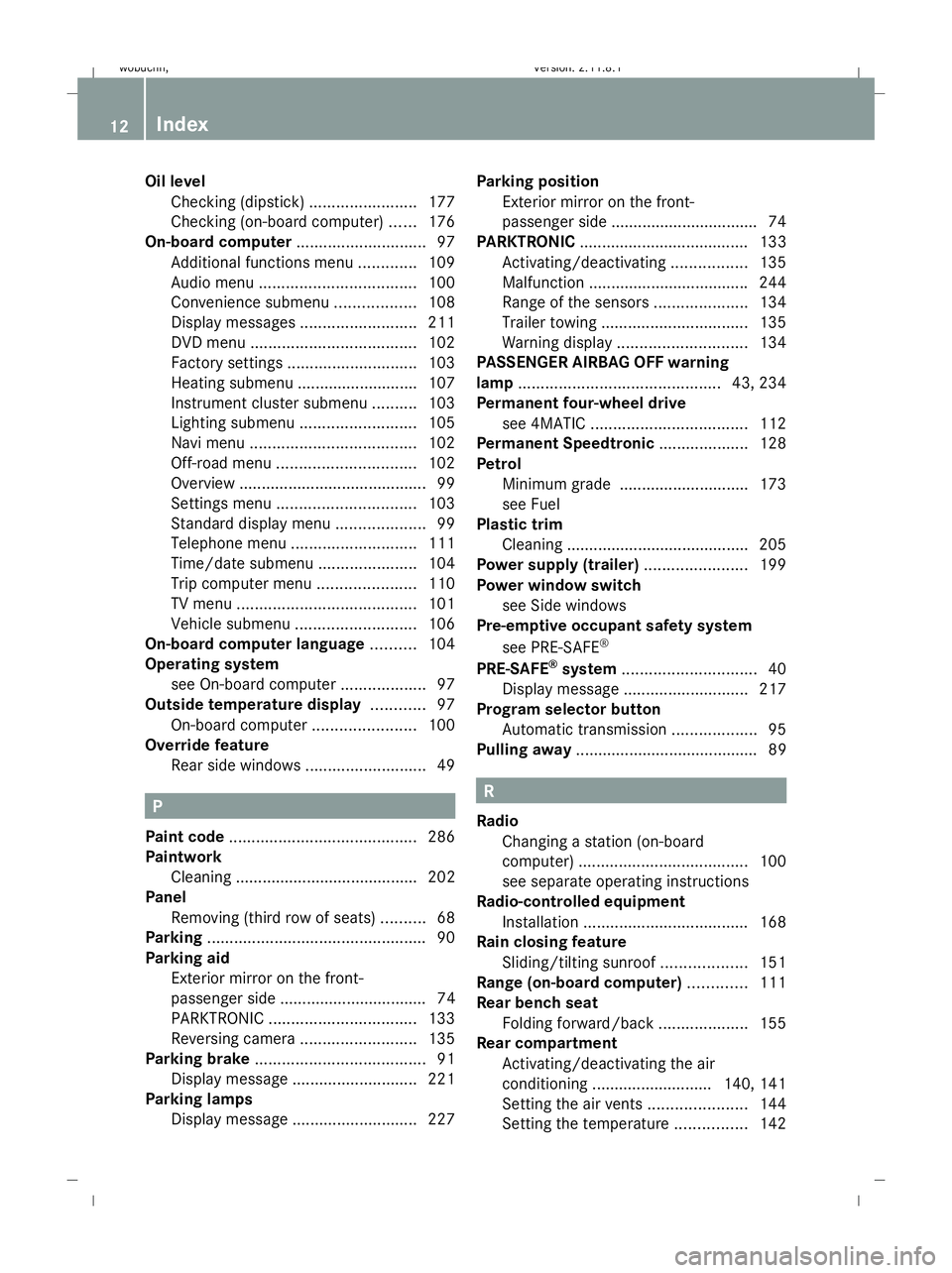 MERCEDES-BENZ GL SUV 2009  Owners Manual Oil level
Checking (dipstick) ........................177
Checking (on-board computer) ......176
On-board computer .............................97
Additional functions menu .............109
Audio menu