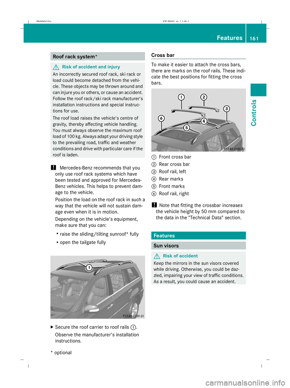 MERCEDES-BENZ GL SUV 2009 Owners Manual Roof rack system*
G
Risk of accident and injury
An incorrectly secured roof rack, ski rack or
load could become detached from the vehi-
cle. These objects may be thrown around and
can injure you or ot MERCEDES-BENZ GL SUV 2009 Owners Manual Roof rack system*
G
Risk of accident and injury
An incorrectly secured roof rack, ski rack or
load could become detached from the vehi-
cle. These objects may be thrown around and
can injure you or ot