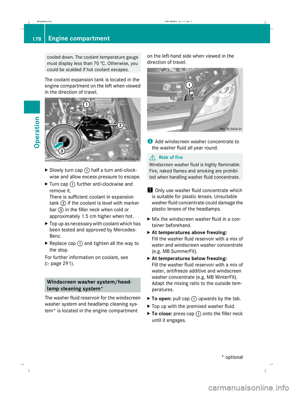 MERCEDES-BENZ GL SUV 2009 Owners Manual cooled down. The coolant temperature gauge
must display less than 70 †. Otherwise, you
could be scalded if hot coolant escapes.
The coolant expansion tank is located in the
engine compartment on the MERCEDES-BENZ GL SUV 2009 Owners Manual cooled down. The coolant temperature gauge
must display less than 70 †. Otherwise, you
could be scalded if hot coolant escapes.
The coolant expansion tank is located in the
engine compartment on the