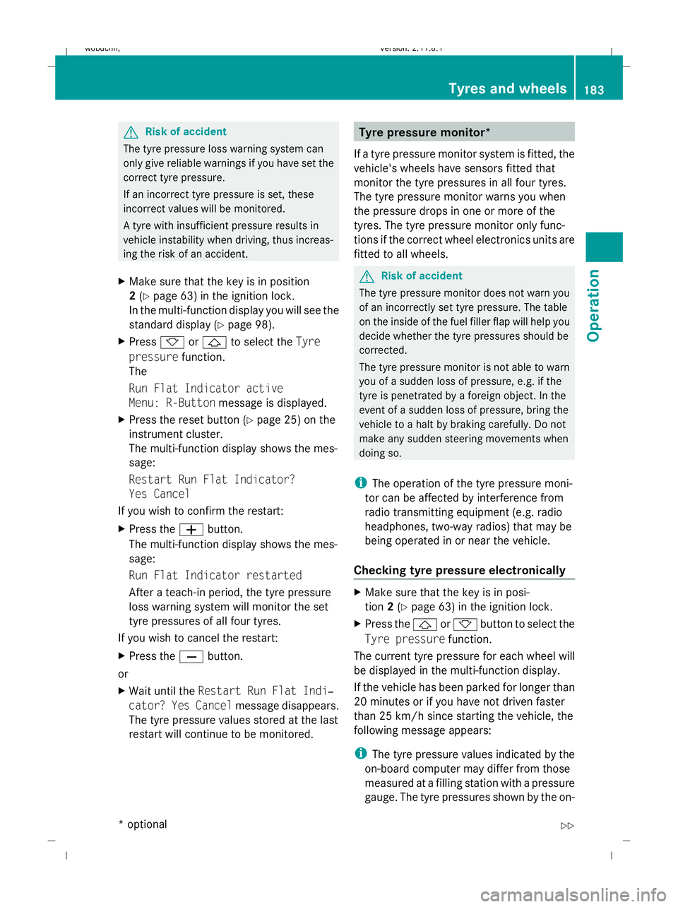 MERCEDES-BENZ GL SUV 2009 Owners Manual G
Risk of accident
The tyre pressure loss warning system can
only give reliable warnings if you have set the
correct tyre pressure.
If an incorrect tyre pressure is set, these
incorrect values will be MERCEDES-BENZ GL SUV 2009 Owners Manual G
Risk of accident
The tyre pressure loss warning system can
only give reliable warnings if you have set the
correct tyre pressure.
If an incorrect tyre pressure is set, these
incorrect values will be
