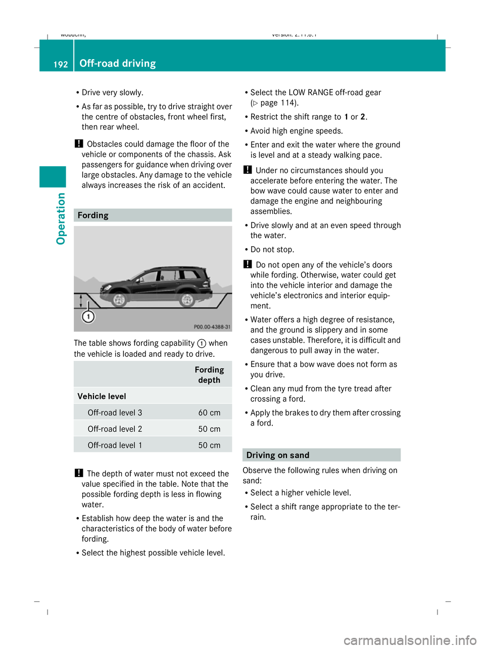 MERCEDES-BENZ GL SUV 2009 Owners Manual R
Drive very slowly.
R As far as possible, try to drive straight over
the centre of obstacles, front wheel first,
then rear wheel.
! Obstacles could damage the floor of the
vehicle or components of th MERCEDES-BENZ GL SUV 2009 Owners Manual R
Drive very slowly.
R As far as possible, try to drive straight over
the centre of obstacles, front wheel first,
then rear wheel.
! Obstacles could damage the floor of the
vehicle or components of th