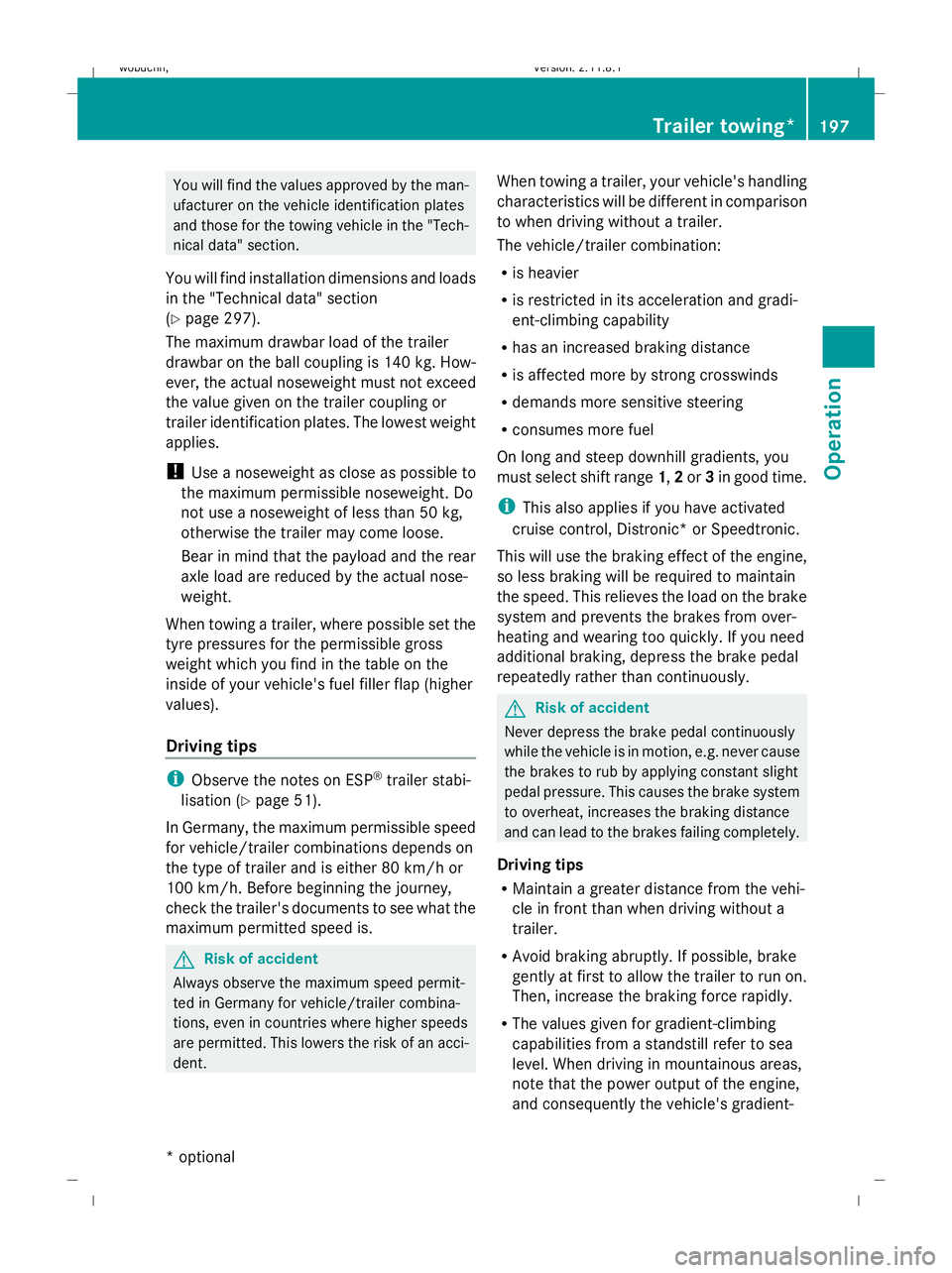 MERCEDES-BENZ GL SUV 2009 Owners Manual You will find the values approved by the man-
ufacturer on the vehicle identification plates
and those for the towing vehicle in the "Tech-
nical data" section.
You will find installation dime MERCEDES-BENZ GL SUV 2009 Owners Manual You will find the values approved by the man-
ufacturer on the vehicle identification plates
and those for the towing vehicle in the "Tech-
nical data" section.
You will find installation dime
