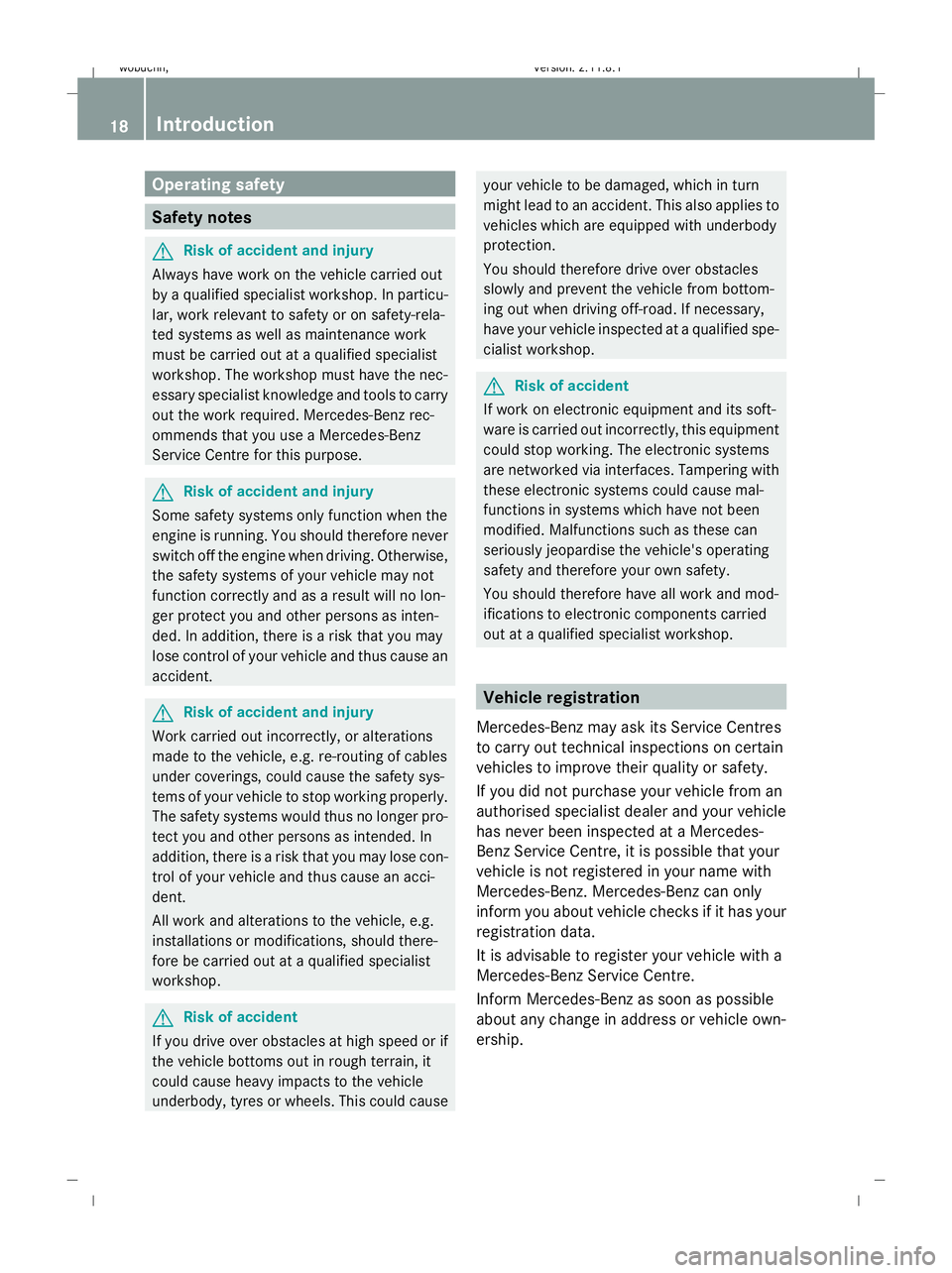 MERCEDES-BENZ GL SUV 2009 Owners Manual Operating safety
Safety notes
G
Risk of accident and injury
Always have work on the vehicle carried out
by a qualified specialist workshop. In particu-
lar, work relevant to safety or on safety-rela-
MERCEDES-BENZ GL SUV 2009 Owners Manual Operating safety
Safety notes
G
Risk of accident and injury
Always have work on the vehicle carried out
by a qualified specialist workshop. In particu-
lar, work relevant to safety or on safety-rela-