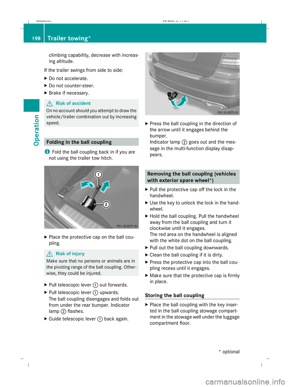 MERCEDES-BENZ GL SUV 2009 Owners Manual climbing capability, decrease with increas-
ing altitude.
If the trailer swings from side to side:
X Do not accelerate.
X Do not counter-steer.
X Brake if necessary. G
Risk of accident
On no account s MERCEDES-BENZ GL SUV 2009 Owners Manual climbing capability, decrease with increas-
ing altitude.
If the trailer swings from side to side:
X Do not accelerate.
X Do not counter-steer.
X Brake if necessary. G
Risk of accident
On no account s