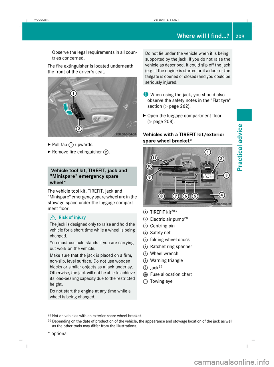 MERCEDES-BENZ GL SUV 2009 Owners Manual Observe the legal requirements in all coun-
tries concerned.
The fire extinguisher is located underneath
the front of the driver's seat. X
Pull tab :upwards.
X Remove fire extinguisher ;. Vehicle MERCEDES-BENZ GL SUV 2009 Owners Manual Observe the legal requirements in all coun-
tries concerned.
The fire extinguisher is located underneath
the front of the driver's seat. X
Pull tab :upwards.
X Remove fire extinguisher ;. Vehicle