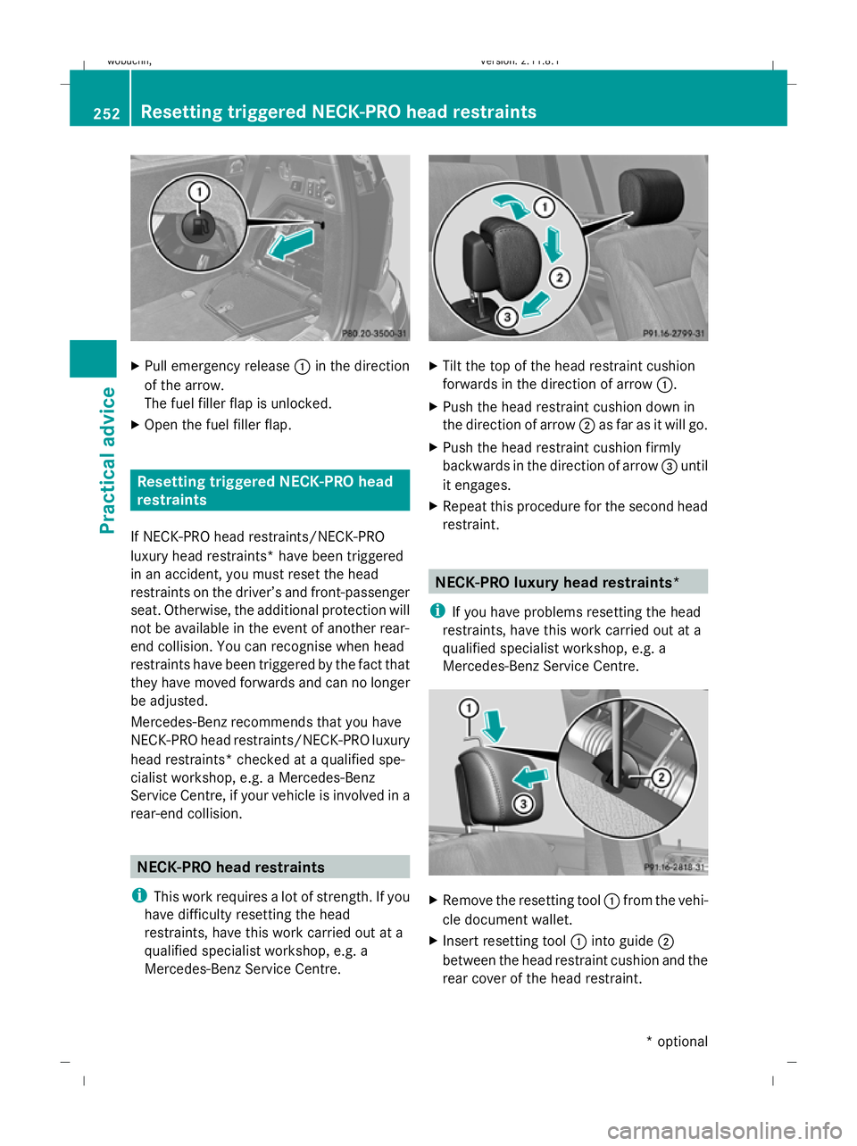 MERCEDES-BENZ GL SUV 2009 Owners Manual X
Pull emergency release :in the direction
of the arrow.
The fuel filler flap is unlocked.
X Open the fuel filler flap. Resetting triggered NECK-PRO head
restraints
If NECK-PRO head restraints/NECK-PR MERCEDES-BENZ GL SUV 2009 Owners Manual X
Pull emergency release :in the direction
of the arrow.
The fuel filler flap is unlocked.
X Open the fuel filler flap. Resetting triggered NECK-PRO head
restraints
If NECK-PRO head restraints/NECK-PR