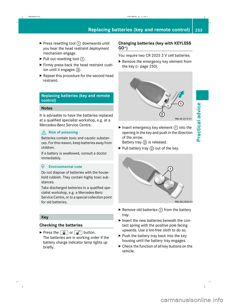 MERCEDES-BENZ GL SUV 2009 Owners Manual X
Press resetting tool :downwards until
you hear the head restraint deployment
mechanism engage.
X Pull out resetting tool :.
X Firmly press back the head restraint cush-
ion until it engages =.
X Rep MERCEDES-BENZ GL SUV 2009 Owners Manual X
Press resetting tool :downwards until
you hear the head restraint deployment
mechanism engage.
X Pull out resetting tool :.
X Firmly press back the head restraint cush-
ion until it engages =.
X Rep