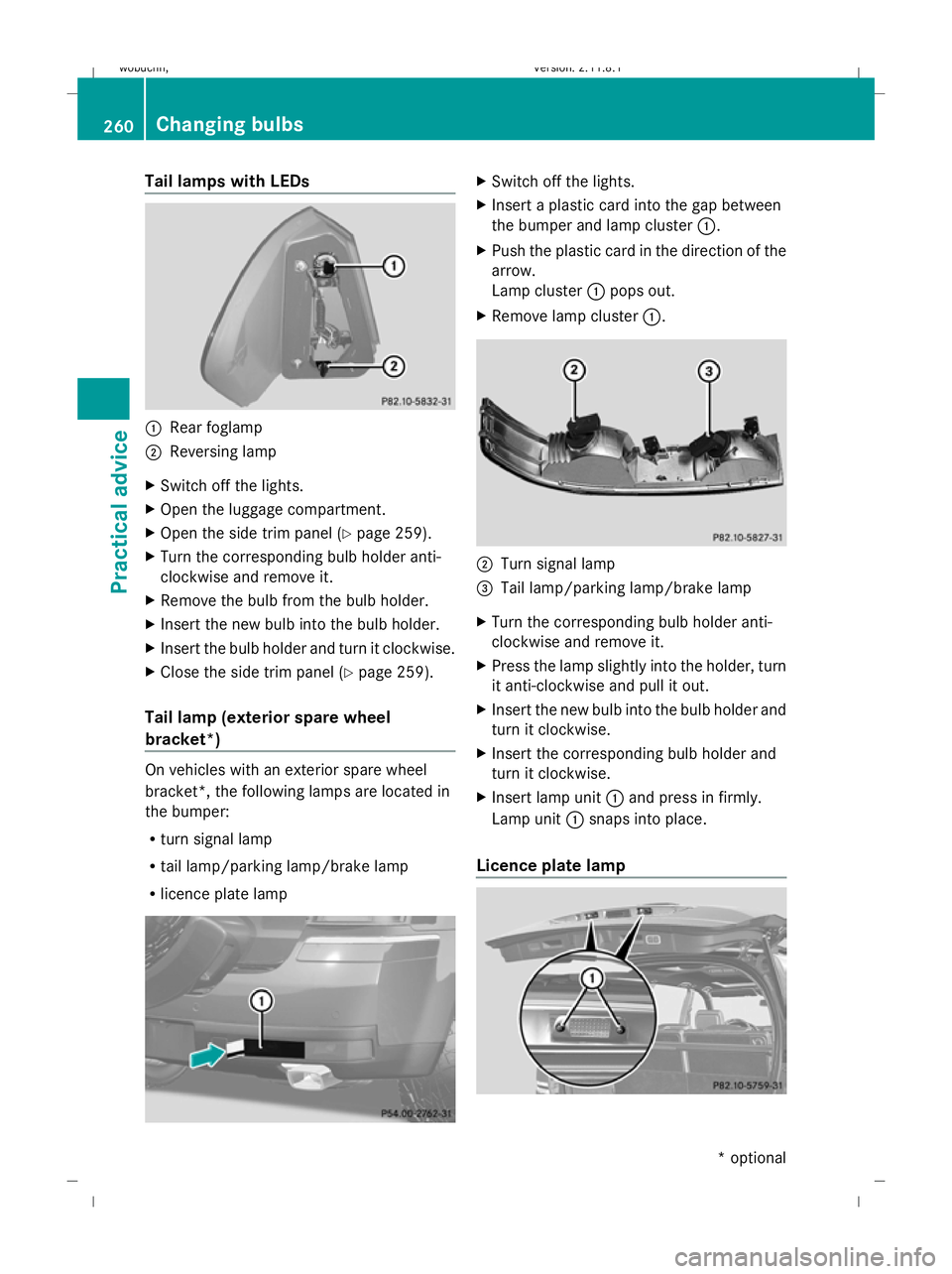 MERCEDES-BENZ GL SUV 2009  Owners Manual Tail lamps with LEDs
:
Rear foglamp
; Reversing lamp
X Switch off the lights.
X Open the luggage compartment.
X Open the side trim panel (Y page 259).
X Turn the corresponding bulb holder anti-
clockw
