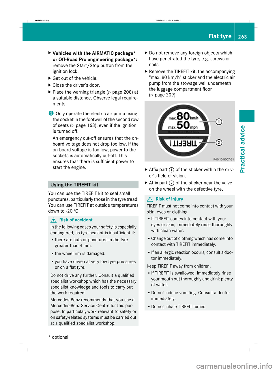 MERCEDES-BENZ GL SUV 2009  Owners Manual X
Vehicles with the AIRMATIC package*
or Off-Road Pro engineering package*:
remove the Start/Stop button from the
ignition lock.
X Get out of the vehicle.
X Close the driver’s door.
X Place the warn