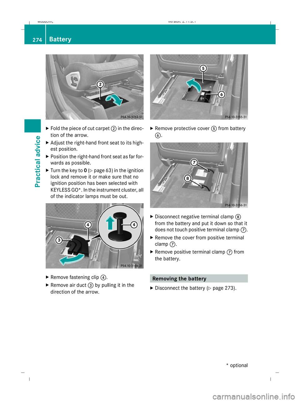 MERCEDES-BENZ GL SUV 2009  Owners Manual X
Fold the piece of cut carpet ;in the direc-
tion of the arrow.
X Adjust the right-hand front seat to its high-
est position.
X Position the right-hand front seat as far for-
wards as possible.
X Tur