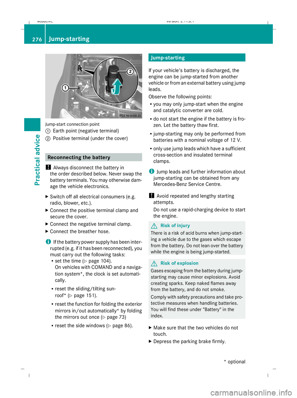 MERCEDES-BENZ GL SUV 2009 Owners Manual Jump-start connection point
:
Earth point (negative terminal)
; Positive terminal (under the cover) Reconnecting the battery
! Always disconnect the battery in
the order described below. Never swap th MERCEDES-BENZ GL SUV 2009 Owners Manual Jump-start connection point
:
Earth point (negative terminal)
; Positive terminal (under the cover) Reconnecting the battery
! Always disconnect the battery in
the order described below. Never swap th